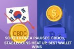 Стабкоины нагреваются, когда Южная Корея отказывается от CBDC: почему лучший кошелек выигрывает